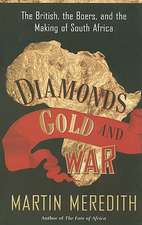 Diamonds, Gold, and War: The British, the Boers, and the Making of South Africa