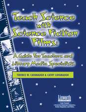 Teach Science with Science Fiction Films: A Guide for Teachers and Library Media Specialists