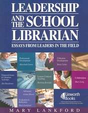 Leadership and the School Librarian: Essays from Leaders in the Field