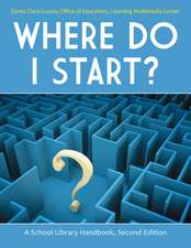 Where Do I Start?: A School Library Handbook