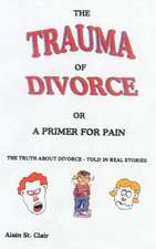 The Trauma of Divorce or a Primer for Pain