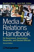 Media Relations Handbook for Government, Associations, Nonprofits, and Elected Officials, 2e