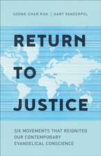 Return to Justice Six Movements That Reignited Our Contemporary Evangelical Conscience