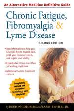 Chronic Fatigue, Fibromyalgia, & Lyme Disease: An Alternative Medicine Definitive Guide