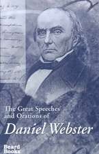 The Great Speeches and Orations of Daniel Webster