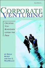 Corporate Venturing: Creating New Businesses Within the Firm