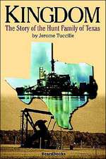 Kingdom: The Story of the Hunt Family of Texas the Story of the Hunt Family of Texas