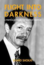 Flight into Darkness: A Political Biography of Shapour Bakhtiar