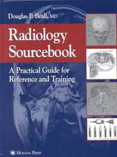 Radiology Sourcebook: A Practical Guide for Reference and Training