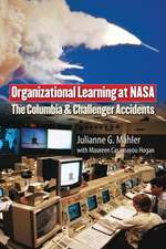 Organizational Learning at NASA: The Challenger and the Columbia Accidents