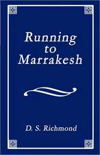 Running to Marrakesh: A Collection of Poems Including Memories of Dakota