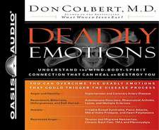 Deadly Emotions: Understand the Mind-Body-Spirit Connection That Can Heal or Destroy You