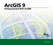 Getting Started with ArcIMS: ArcGIS 9