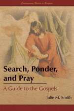 Search, Ponder, and Pray: A Guide to the Gospels