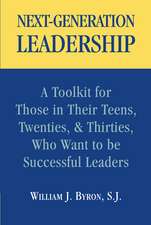 Next-Generation Leadership: A Toolkit for Those in Their Teens, Twenties, & Thirties, Who Want to be Successful Leaders