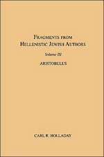 Fragments from Hellenistic Jewish Authors, Volume III, Aristobulus