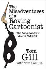 The Misadventures of a Roving Cartoonist: The Lone Ranger's Secret Sidekick