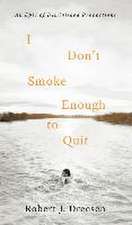 I Don't Smoke Enough to Quit: An Epic of Diminished Proportions