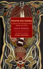 Proper Doctoring: A Book for Patients and Their Doctors