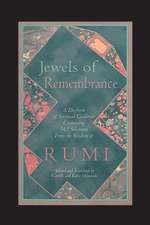 Jewels of Remembrance: A Daybook of Spiritual Guidance Containing 365 Selections from the Wisdom of Rumi