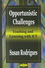 Opportunistic Challenges: Teaching & Learning with ICT