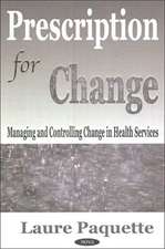 Prescription for Change: Managing & Controlling Change in Health Services