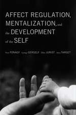 Affect Regulation, Mentalization, and the Development of the Self