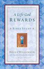 A Life God Rewards: Bible Study (for Personal or Group Use)