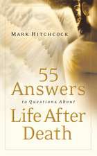 55 Answers to Questions about Life After Death