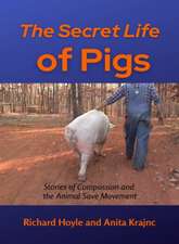 The Secret Life of Pigs: Stories of Compassion and the Animal Save Movement