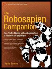 The Robosapien Companion: Tips, Tricks, and Hacks