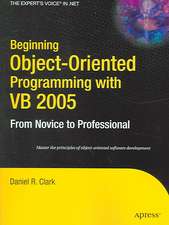 Beginning Object-Oriented Programming with VB 2005: From Novice to Professional