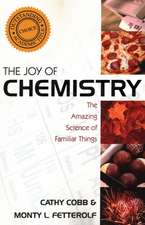 The Joy of Chemistry: The Amazing Science of Familiar Things