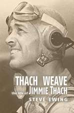 Thach Weave: The Life of Jimmie Thach