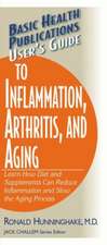 User's Guide to Inflammation, Arthritis, and Aging: Learn How Diet and Supplements Can Reduce Inflammation and Slow the Aging Process