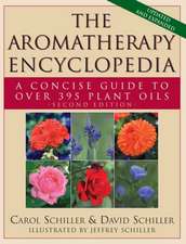 The Aromatherapy Encyclopedia: A Concise Guide to Over 395 Plant Oils