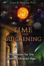 Time of the Quickening: Prophecies for the Coming Utopian Age