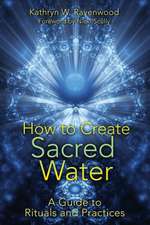 How to Create Sacred Water: A Guide to Rituals and Practices