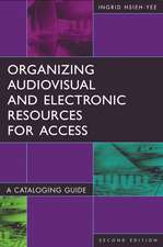 Organizing Audiovisual and Electronic Resources for Access: A Cataloging Guide