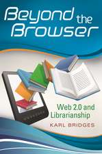 Beyond the Browser: Web 2.0 and Librarianship