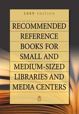 Recommended Reference Books for Small and Medium-sized Libraries and Media Centers: 2009 Edition, Volume 29