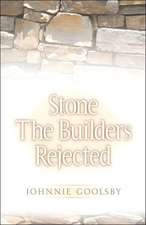 Stone the Builders Rejected