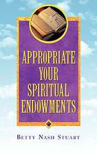 Appropriate Your Spiritual Endowments