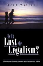 Is It Lust or Legalism?