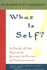 What Is Self?: A Study of the Spiritual Journey in Terms of Consciousness,