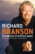 Business Stripped Bare: Adventures of a Global Entrepreneur