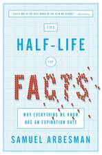 The Half Life Of Facts: Why Everything We Know Has An Expiration Date