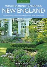 New England Month-By-Month Gardening: What to Do Each Month to Have a Beautiful Garden All Year - Connecticut, Maine, Massachusetts, New Hampshire, Rh