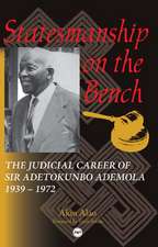 Statesmanship On The Bench: The Judicial Career of Sir Adetokunbo Ademola 1939-1972