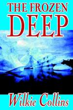 The Frozen Deep by Wilkie Collins, Fiction, Horror, Mystery & Detective